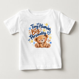 Tiny Human Big Personality Cute Teddy Bear Baby T- T-Shirt