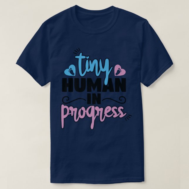 Tiny Human In Progress Funny Pregnant Mommy Pregna T-Shirt (Design Front)