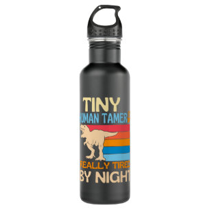 Tiny Human Tamer By Day Tired By Night 710 Ml Water Bottle