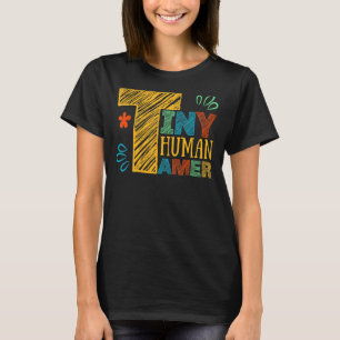 Tiny Human Tamer Cool Teachers Colourful Chalk Let T-Shirt