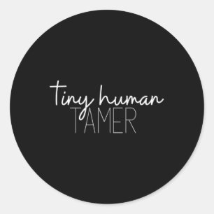 Tiny Human Tamer Dad Gift Teacher Gifts Fathers Da Classic Round Sticker