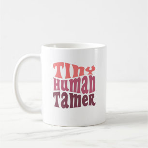 Tiny Human Tamer Daycare Child Care Worker Gift Coffee Mug