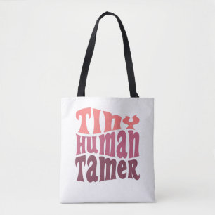 Tiny Human Tamer Daycare Child Care Worker Gift Tote Bag