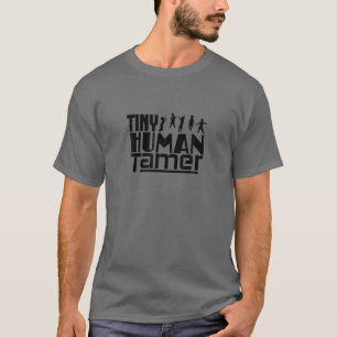 Tiny Human Tamer - Elementary Preschool Teacher Fu T-Shirt