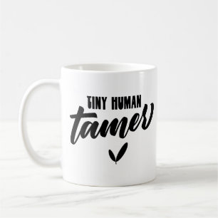 Tiny Human Tamer Funny Teacher Coffee Mug