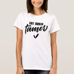 Tiny Human Tamer Funny Teacher T-Shirt