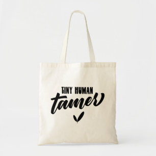 Tiny Human Tamer Funny Teacher Tote Bag