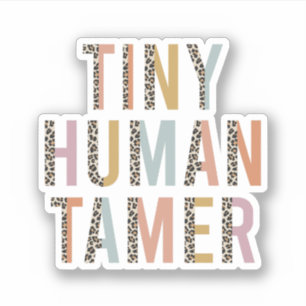 Tiny Human Tamer, Gift for Teacher, Daycare Worker