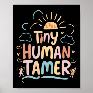 Tiny Human Tamer Kindergarten Teacher Cl Graphic  Poster