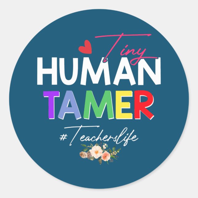Tiny Human Tamer Teacher Parent Student Classic Round Sticker (Front)