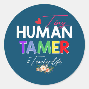 Tiny Human Tamer Teacher Parent Student Classic Round Sticker