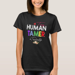 Tiny Human Tamer Teacher Parent Student Teachersli T-Shirt