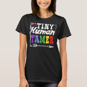 Tiny Human Tamer Teachers Or Parents T-Shirt