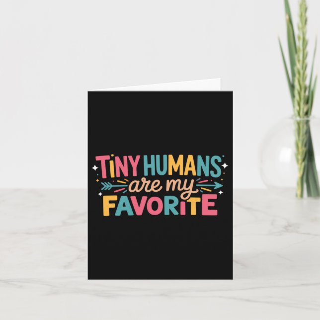 Tiny Humans Are My Favourite Card (Front)