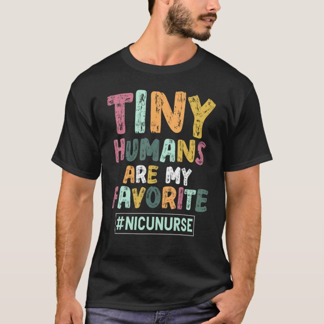 Tiny Humans Are My Favourite Neonatal Nicu Nurse 1 T-Shirt (Front)