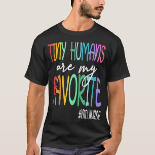 Tiny Humans Are My Favourite NICU Nurse Appreciati T-Shirt