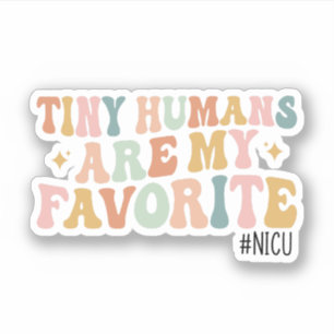 Tiny Humans Are My Favourite, NICU Nurse Gift