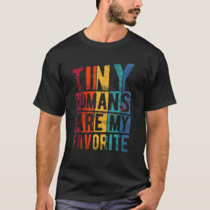 Tiny Humans Are My Favourite NICU Nurse Paediatric T-Shirt
