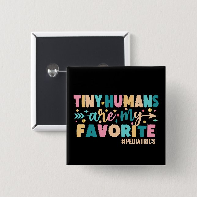 Tiny Humans Are My Favourite Paediatrics 15 Cm Square Badge (Front & Back)