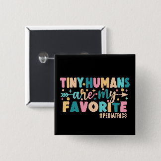 Tiny Humans Are My Favourite Paediatrics 15 Cm Square Badge