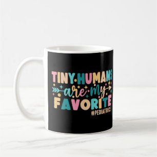 Tiny Humans Are My Favourite Paediatrics Coffee Mug