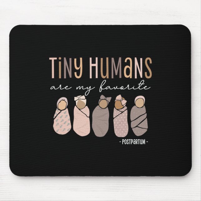 Tiny Humans Are My Favourite Postpartum Maternity  Mouse Mat (Front)