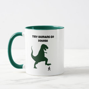 Tiny Humans Go Squish Funny Dinosaur Cartoon Mug