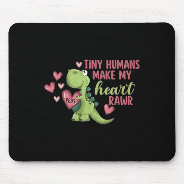 Tiny Humans Make My Heart Rawr Pediatric Nurse Val Mouse Mat (Front)