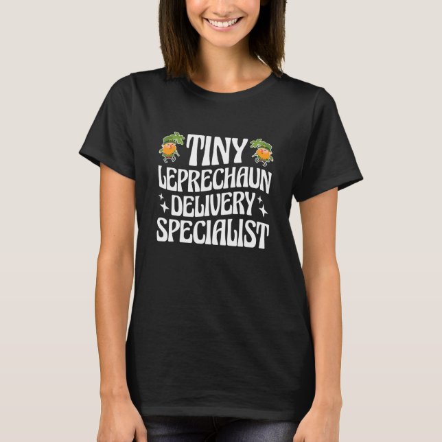 Tiny Leprechaun Delivery Specialist St Patrick Day T-Shirt (Front)