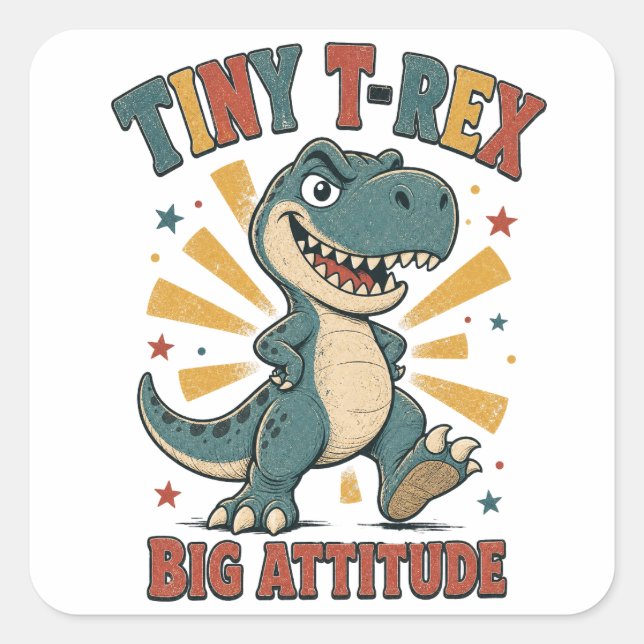 Tiny T-Rex Big Attitude Funny Dinosaur Square Sticker (Front)