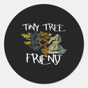 Tiny Tree Friend Humourous Bonsai Lover Classic Round Sticker