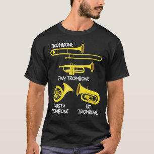 Tiny trombone Twisty trombone Fat trombone T-Shirt