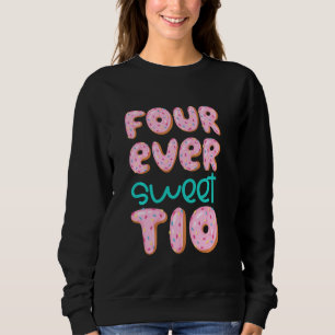 Tio 4th Birthday Four Ever Sweet Doughnut Fourth B Sweatshirt