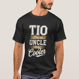 Tio Like An Uncle Only Cooler Quote T-Shirt
