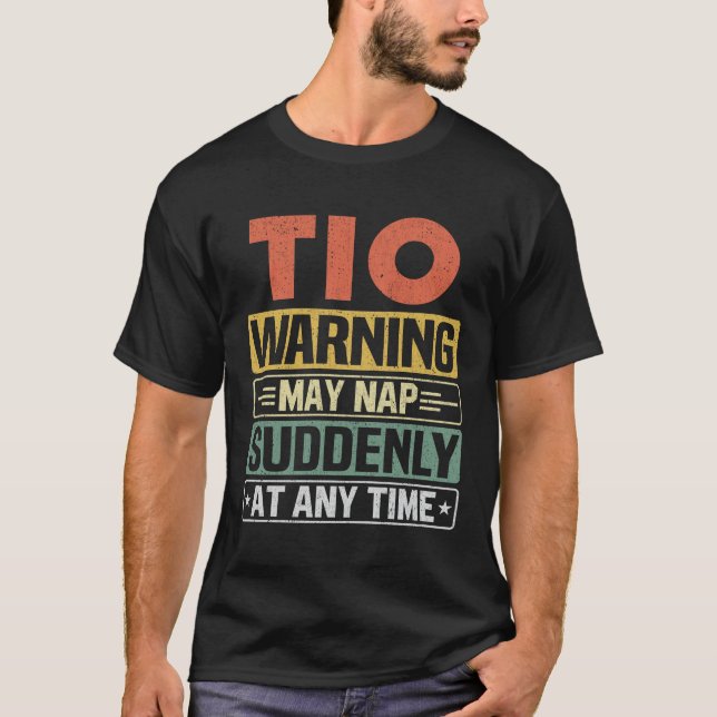 Tio warning may nap suddenly at any time - Gift T-Shirt (Front)