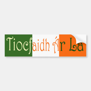 Tiocfaidh Ãr LÃ¡  (Our Day Will Come) Bumper Sticker