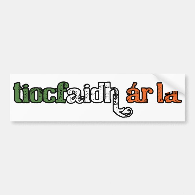 tiocfaidh ár lá bumper sticker (Front)