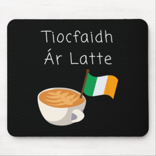 Tiocfaidh Ar La Latte Irish Republican Coffee Drin Mouse Mat