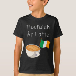 Tiocfaidh Ar La Latte Irish Republican Coffee Drin T-Shirt