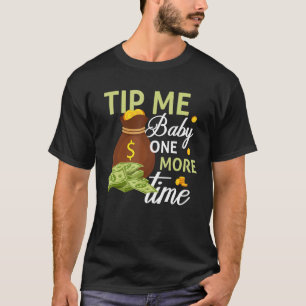 Tip Me Baby One More Time Bartending Bartender 1 T-Shirt