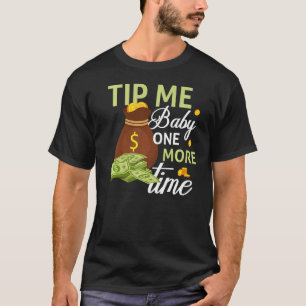 Tip Me Baby One More Time Bartending Bartender 2 T-Shirt