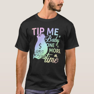 Tip Me Baby One More Time Bartending Bartender T-Shirt