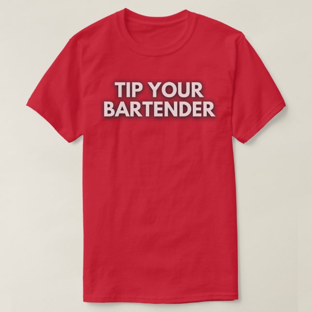 Tip Your Bartender 4 T-Shirt (Design Front)