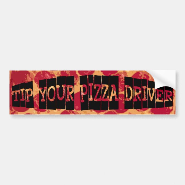 Tip Your Pizza Driver Bumper Sticker (Front)