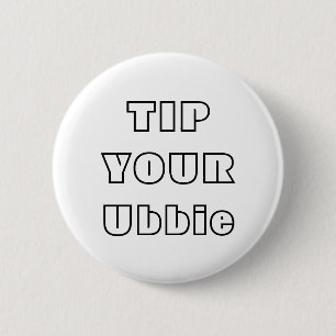 Tip Your Ubbie . everyday ubbie essential . button