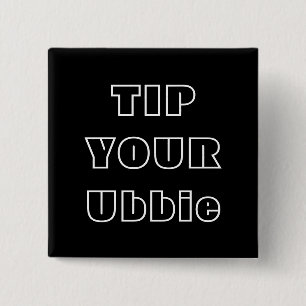 Tip Your Ubbie . everyday ubbie essential . button