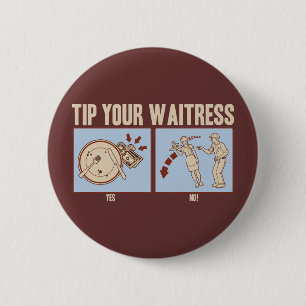 Tip Your Waitress 6 Cm Round Badge