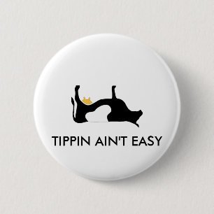 Tipping Aint Easy 6 Cm Round Badge