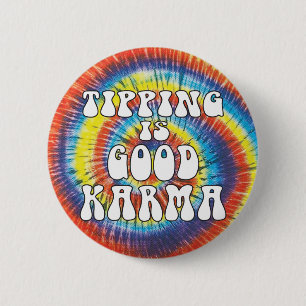 Tipping is Good Karma funny tie dye 6 Cm Round Badge