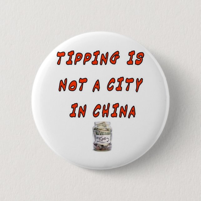 TIPPING IS NOT A CITY IN CHINA 6 CM ROUND BADGE (Front)